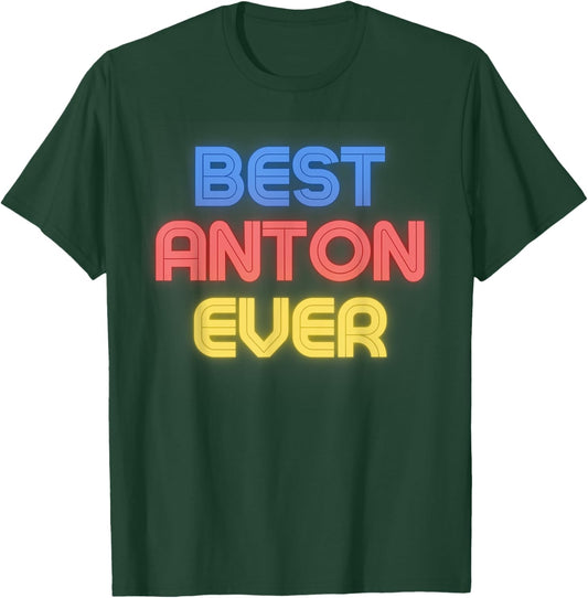 Best Anton Ever - Funny Anton Name Anton T-Shirt - T-Shirt | Forest