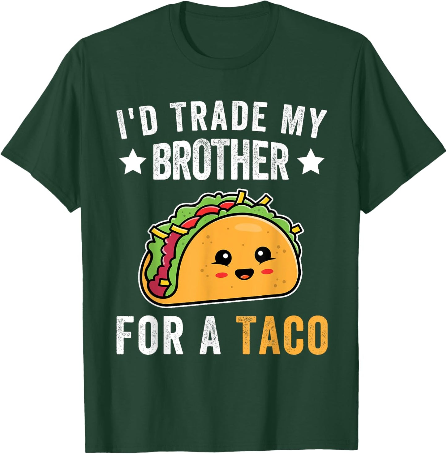 I'd Trade My Brother For A Taco Funny Taco Cinco De Mayo T-Shirt - T-Shirt | Forest