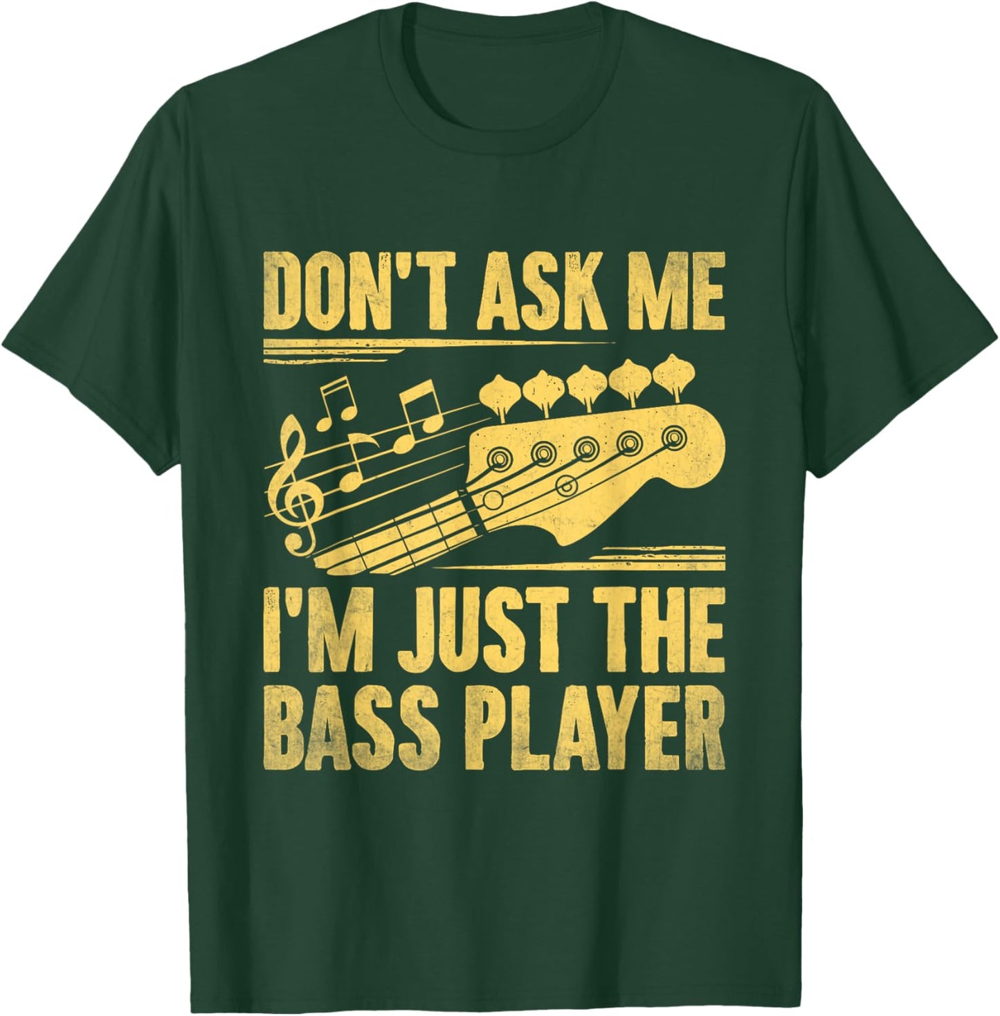 Don't Ask Me I'm Just The Bass Player Bassist Musician Band T-Shirt - T-Shirt | Forest