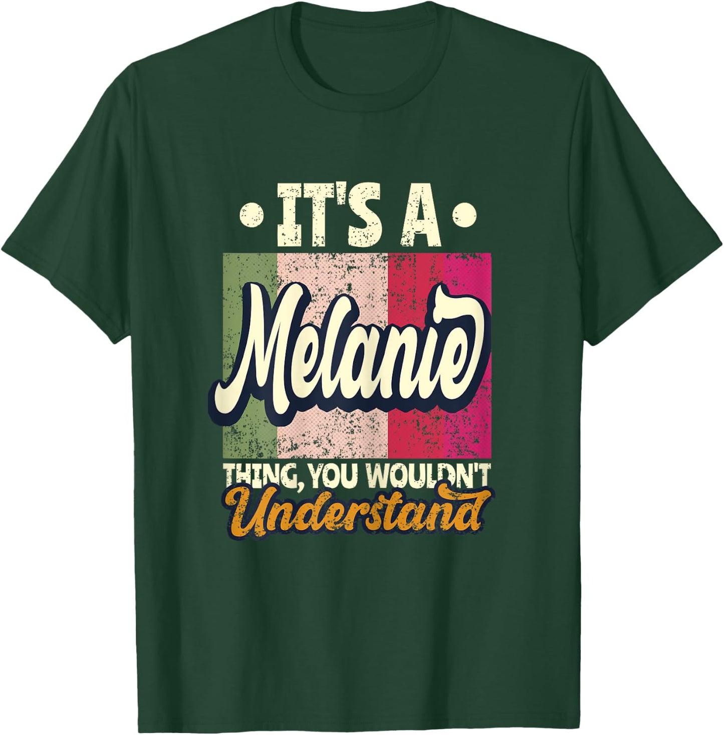 It's A Melanie Thing You Wouldn't Understand T-Shirt - T-Shirt | Forest