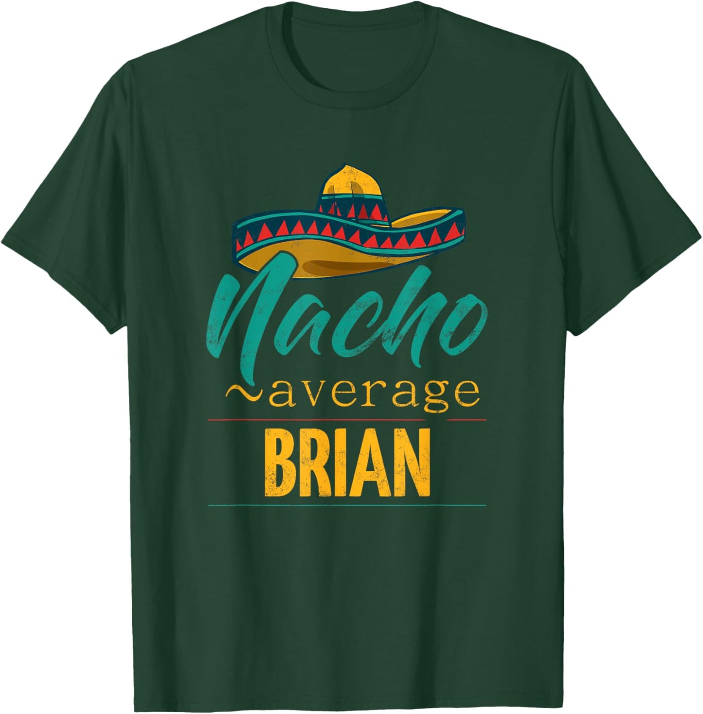 Nacho Average Brian Gift Funny Cinco De Mayo Sombrero T-Shirt - T-Shirt | Forest