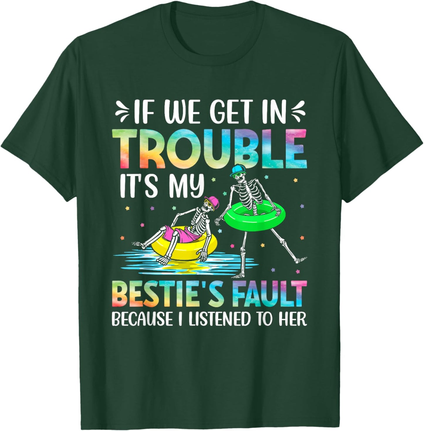 If We Get in Trouble Its My Besties Fault Funny Skeleton T-Shirt - T-Shirt | Forest