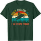 Don't Follow Me I Do Stupid Thing Snowmobile Motor Sled Gift T-Shirt - T-Shirt | Forest