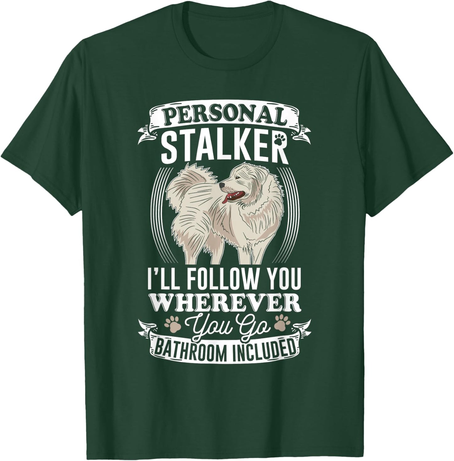 Great Pyrenees Stalker Great Pyrenees Gifts Great Pyrenees T-Shirt - T-Shirt | Forest