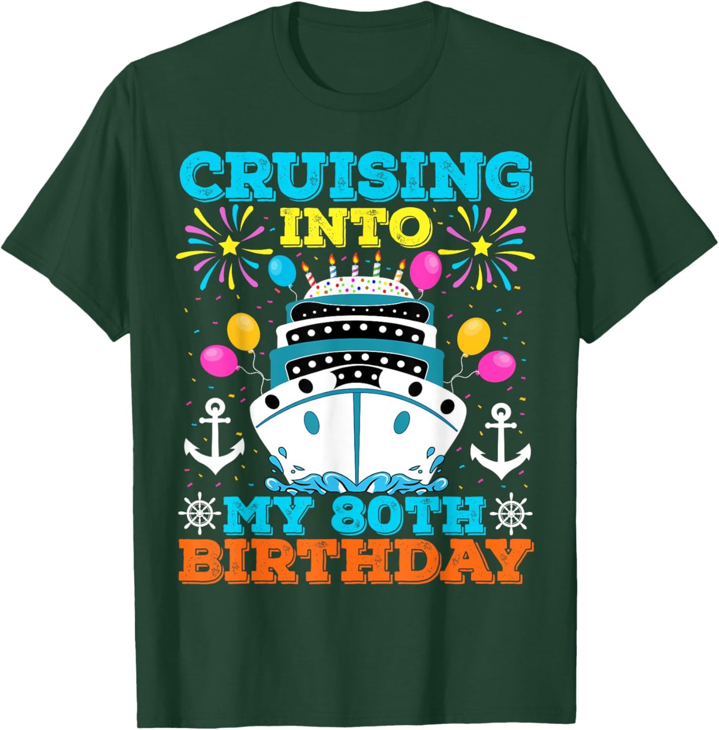 Cruising Into My 80th Birthday Party, Cruise Theme Birthday T-Shirt - T-Shirt | Forest