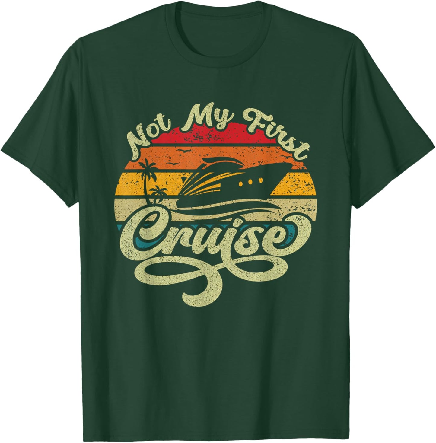 Not My First Cruise Funny Stylish Cruising Vacation Design T-Shirt - T-Shirt | Forest