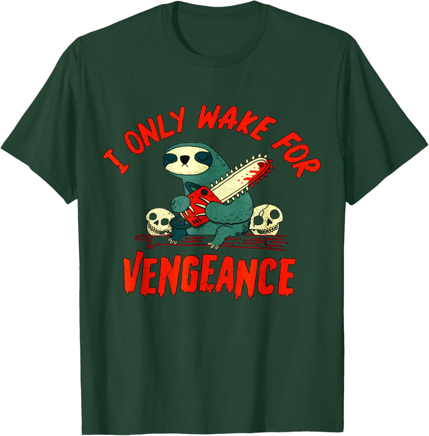 funny I Only Wake For Vengeance Sloth i likes dark humor T-Shirt - T-Shirt | Forest