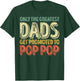 Only The Greatest Dads Get Promoted To Pop Pop T-Shirt - T-Shirt | Forest
