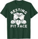 Pitbull Dog Resting Pit Face Sarcastic Humor Quotes Men Women T-Shirt - T-Shirt | Forest