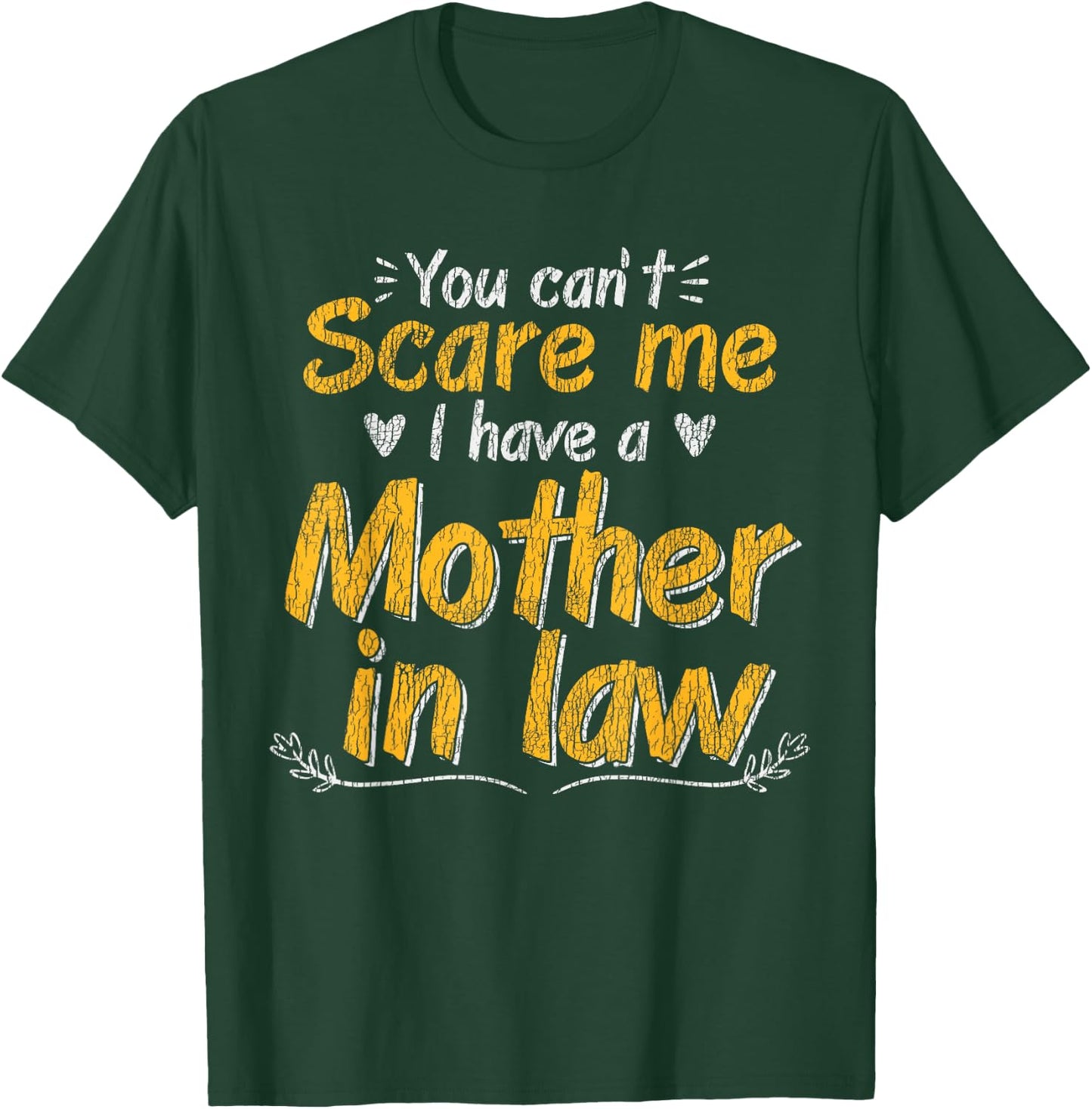 You Don't Scare Me I Have A Mother In Law Funny Son In Law T-Shirt - T-Shirt | Forest