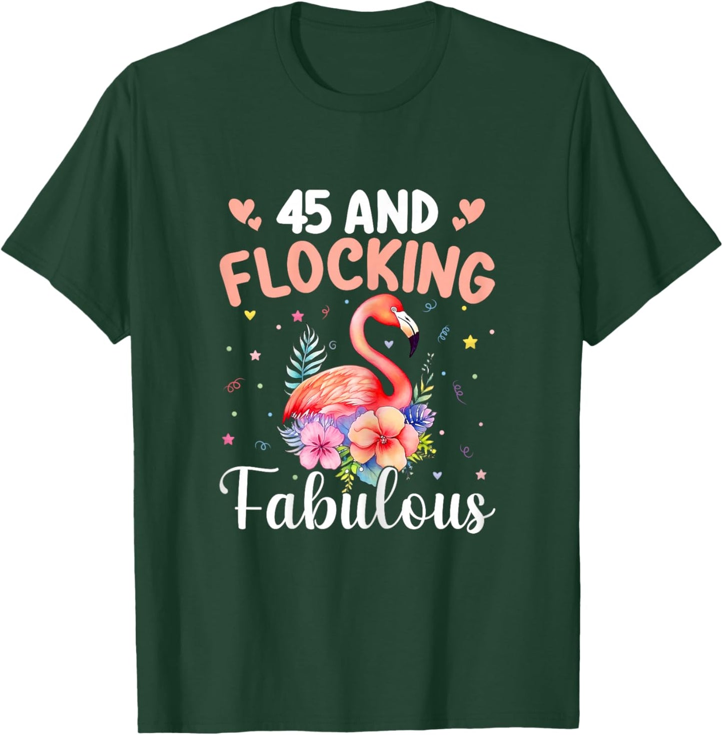 45 And Flocking Fabulous Flamingo 45th Birthday 45 Year Old T-Shirt - T-Shirt | Forest