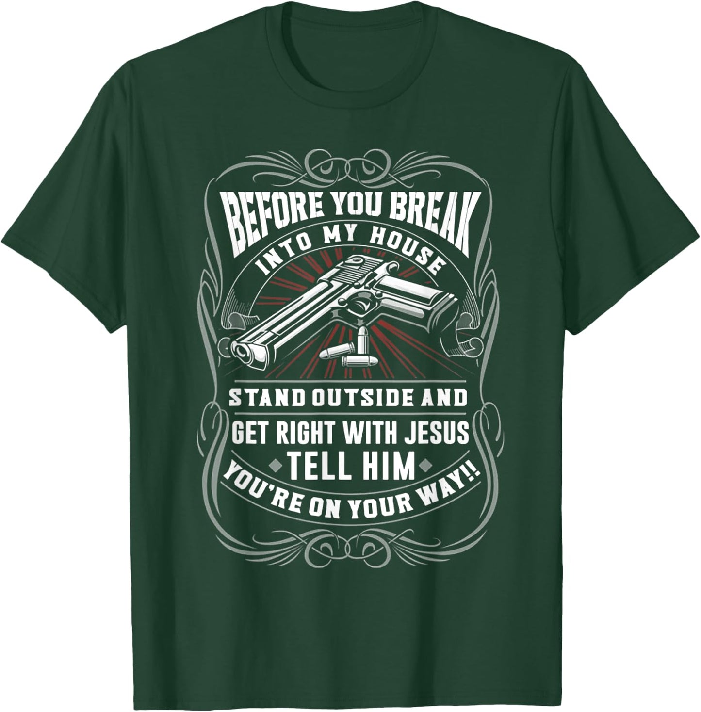 Before You Break Into My House Stand Outside T-Shirt - T-Shirt | Forest