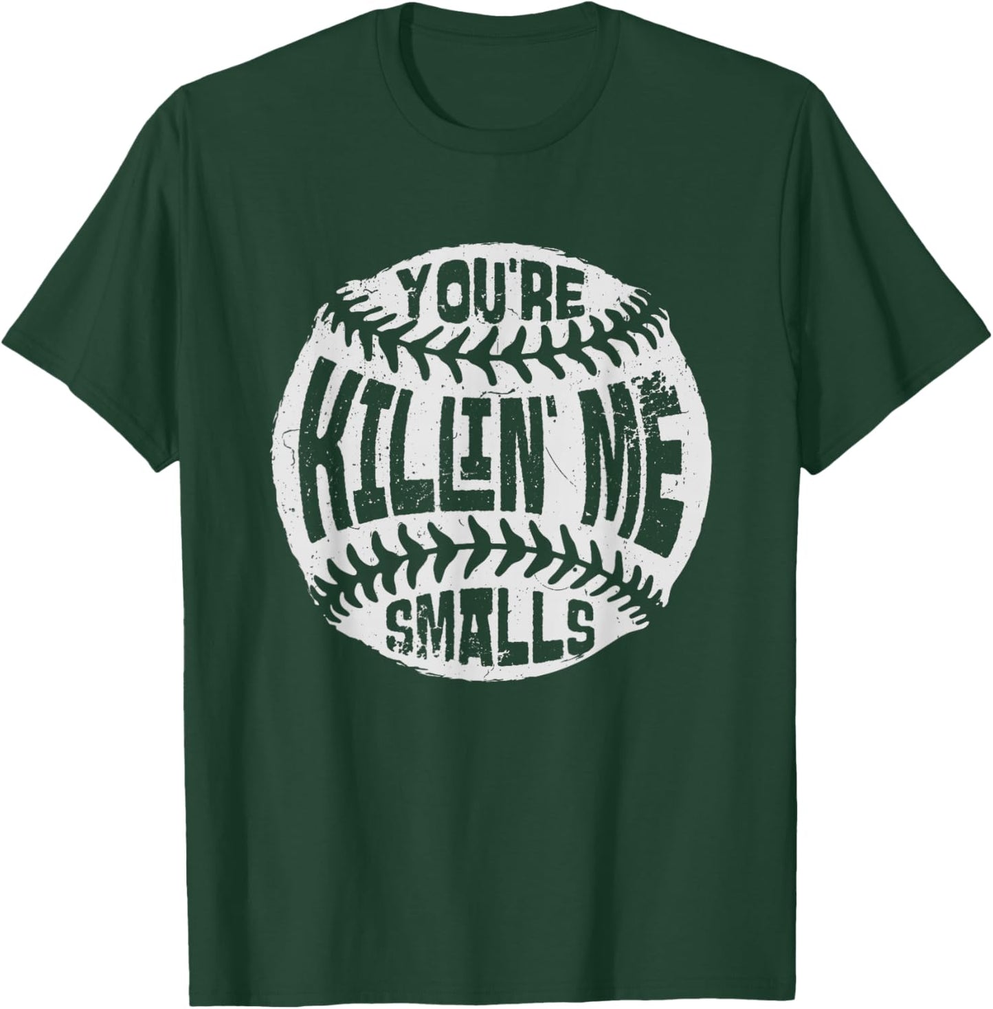 You're Killin' Me Smalls Baseball Mom Sister Aunt Softball T-Shirt - T-Shirt | Forest
