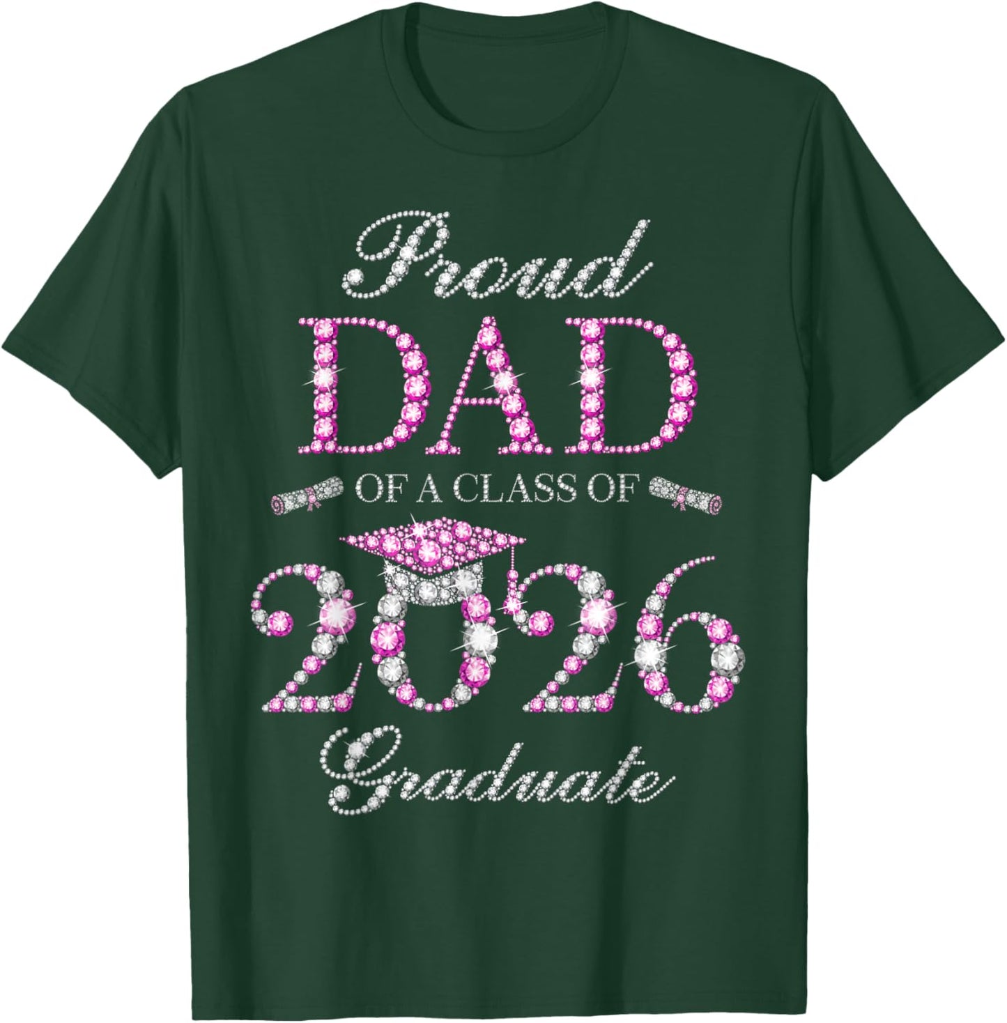 Proud Dad of A Class of 2026 Graduate T-Shirt - T-Shirt | Forest