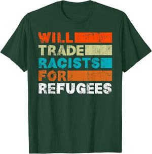 Will Trade Racists for Refugees - Welcome Refugees T-Shirt - T-Shirt | Forest