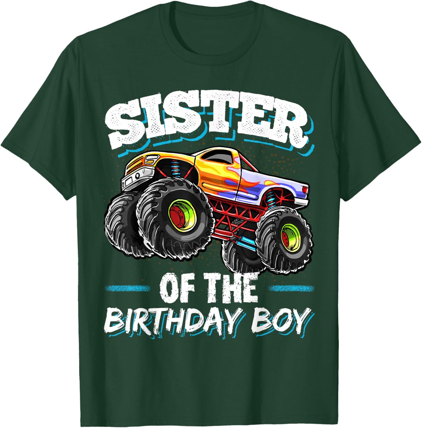 Sister of the Birthday Boy Monster Truck Birthday Party T-Shirt - T-Shirt | Forest