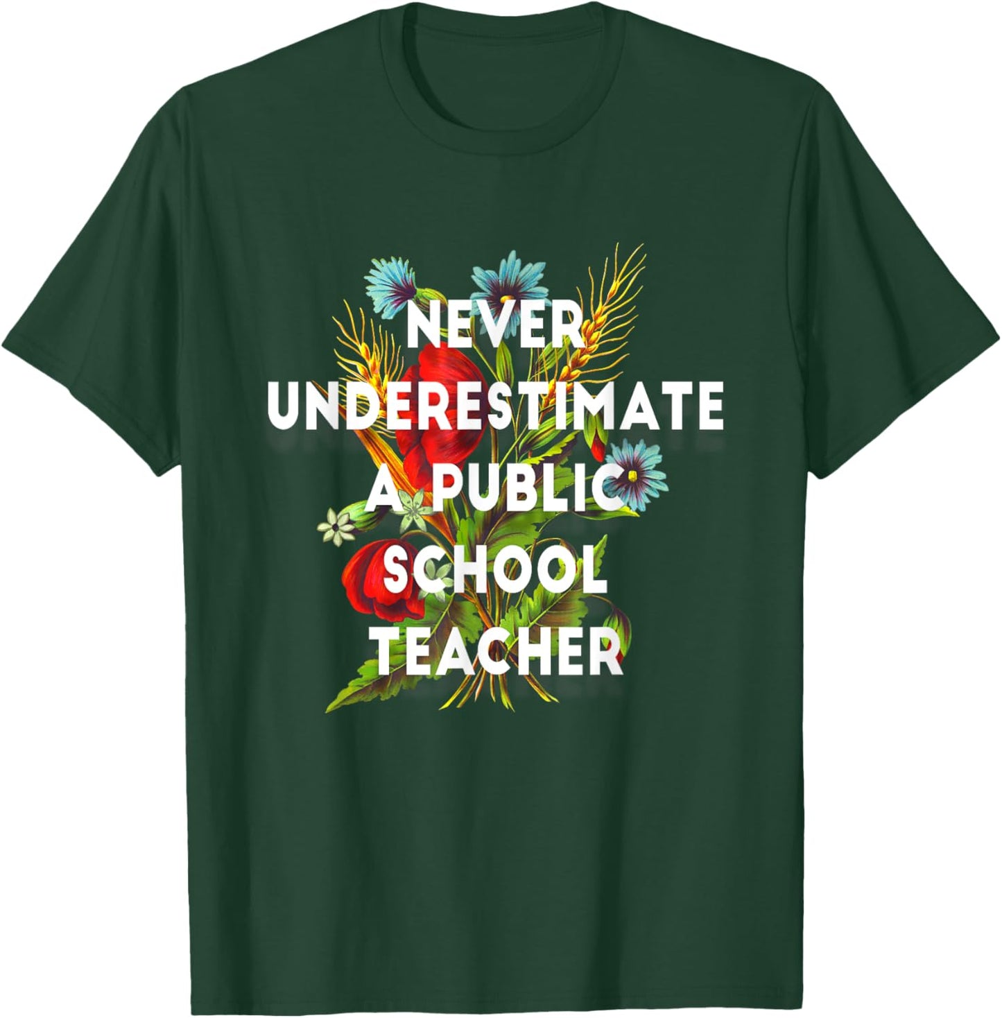 Never Underestimate a Public School Teacher Motivational T-Shirt - T-Shirt | Forest