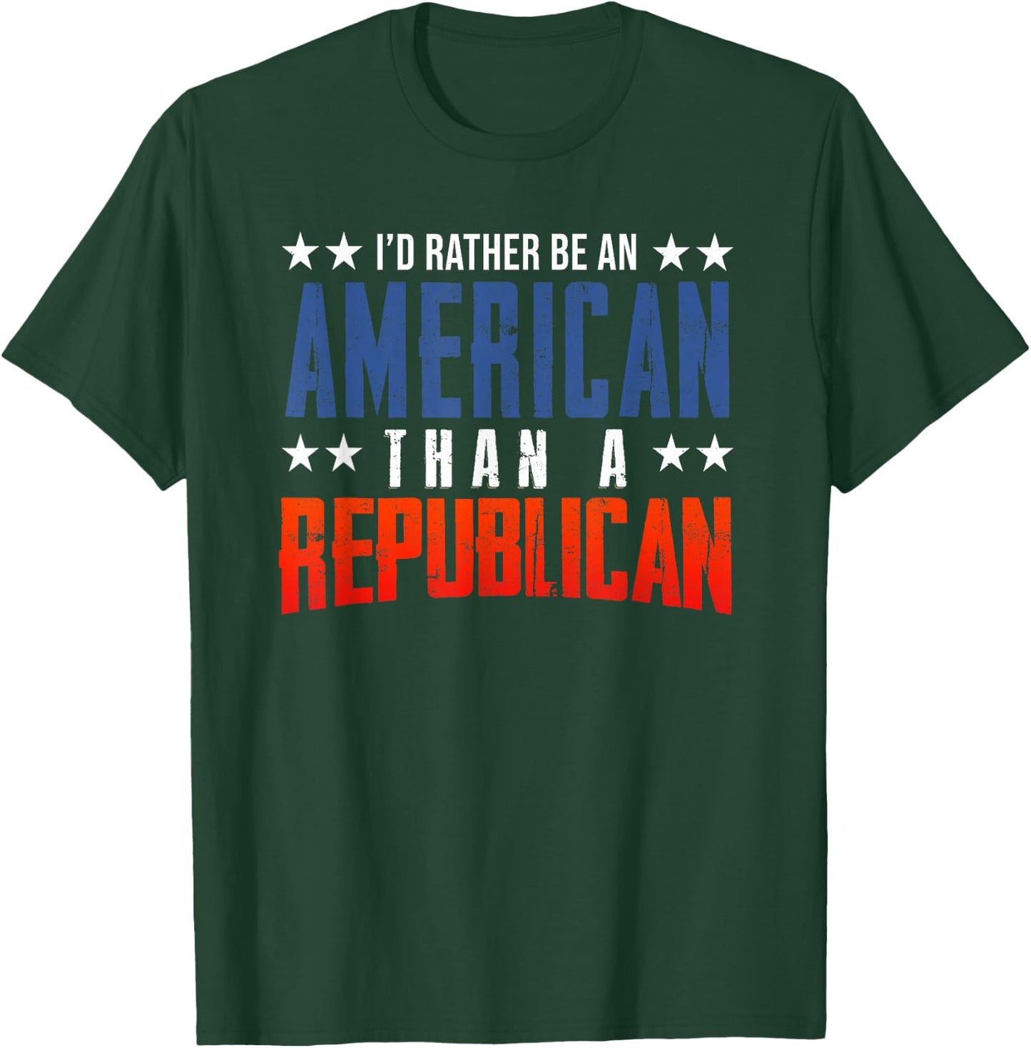 I'd Rather be an American than a Republican Shirt T-Shirt - T-Shirt | Forest