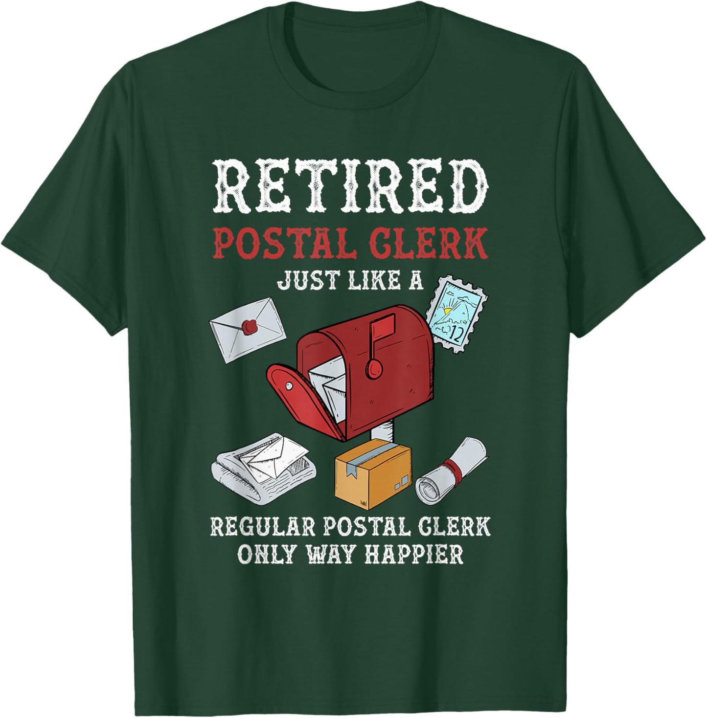 Retired Postal Clerk Way Happier Postal Clerk Retirement T-Shirt - T-Shirt | Forest