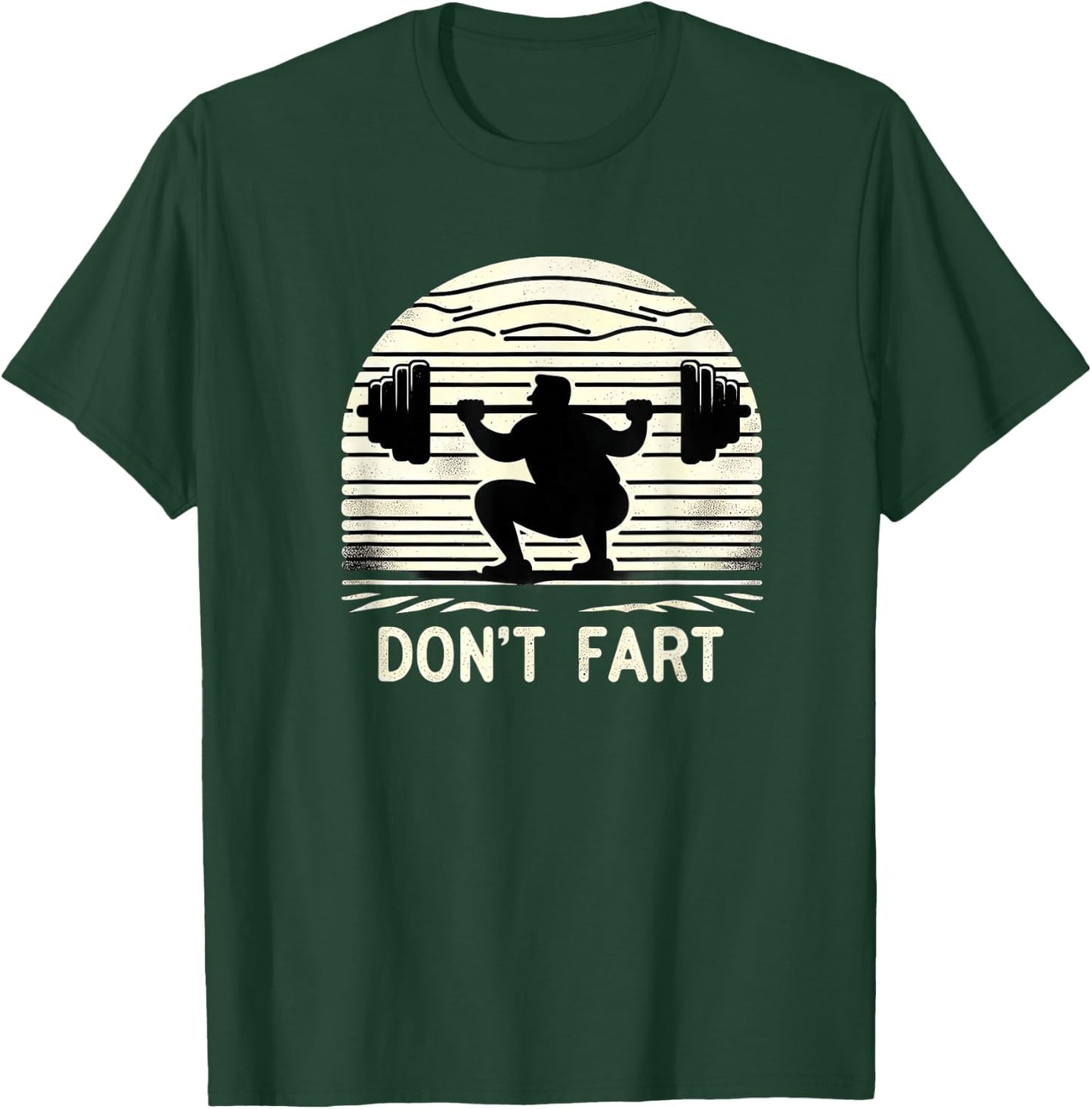 Don't Fart Fitness Gym Workout Weights Squat Humor 0CT9U6 T-Shirt - T-Shirt | Forest
