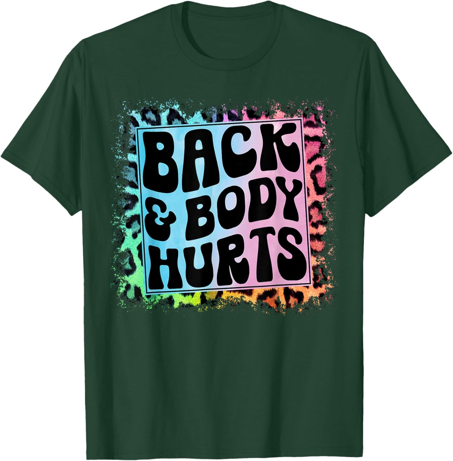 Funny Back Body Hurts Quote Fitness Workout Gym Top T-Shirt - T-Shirt | Forest