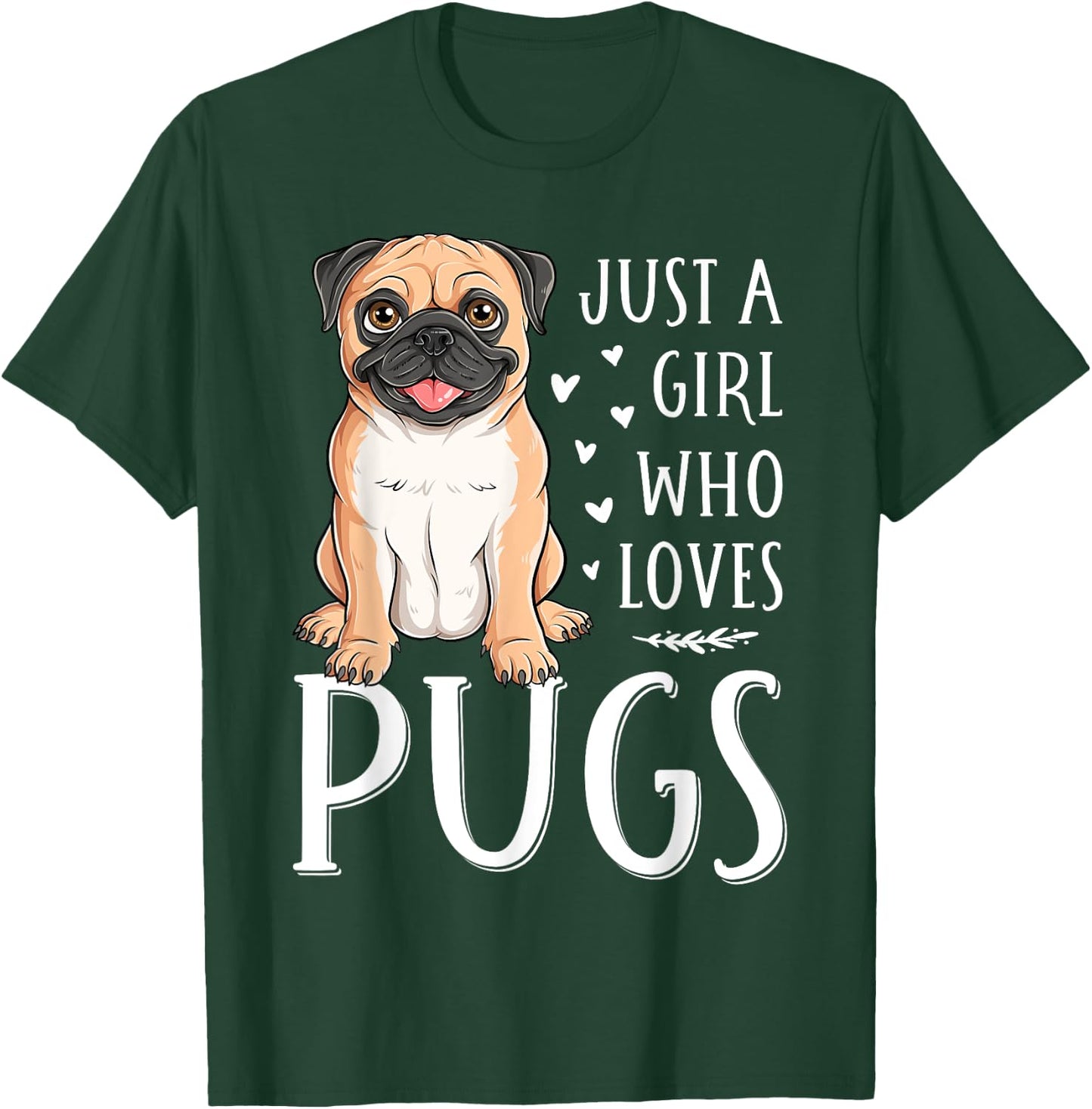 Just A Girl Who Loves Pugs Cute Dog Lover Girls Women T-Shirt - T-Shirt | Forest