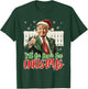 I'll Be Home For Christmas Xmas Trump Pajamas Holiday Santa T-Shirt - T-Shirt | Forest