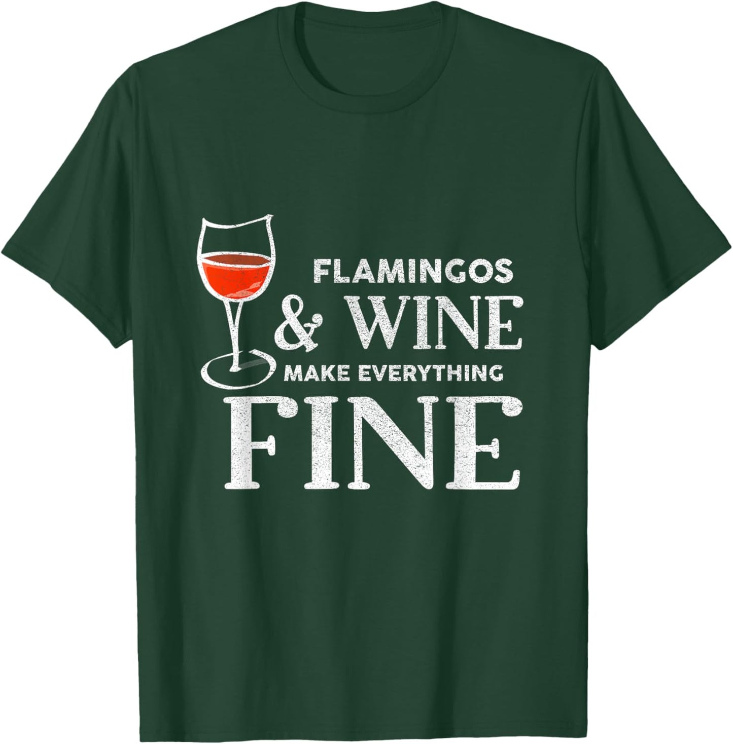 Flamingos and Wine Make Everything Fine Flamingo T-Shirt - T-Shirt | Forest