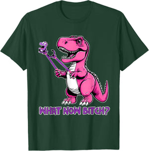 T-Rex Dinosaur What Now Bi.tch Funny Tyrannosaurus Rex T T-Shirt - T-Shirt | Forest