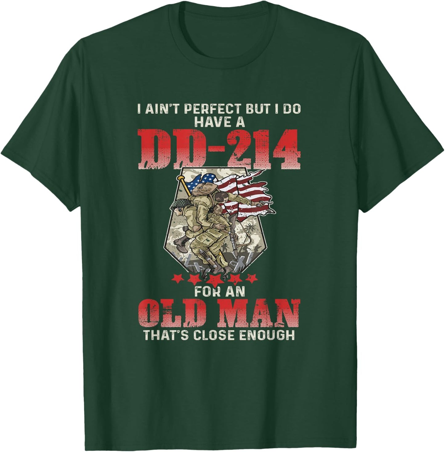 I Ain't Perfect But I Do Have A DD-214 For An Old Man T-Shirt - T-Shirt | Forest