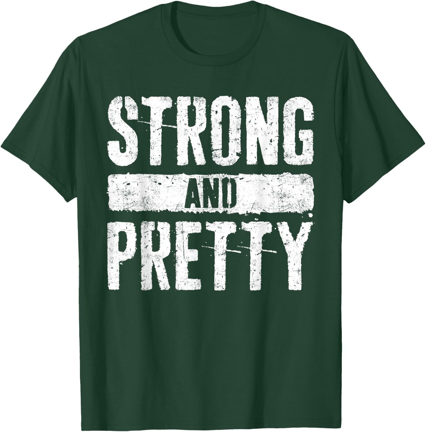 Strong and Pretty Shirt Men Women Strongman Gym Workout T-Shirt - T-Shirt | Forest