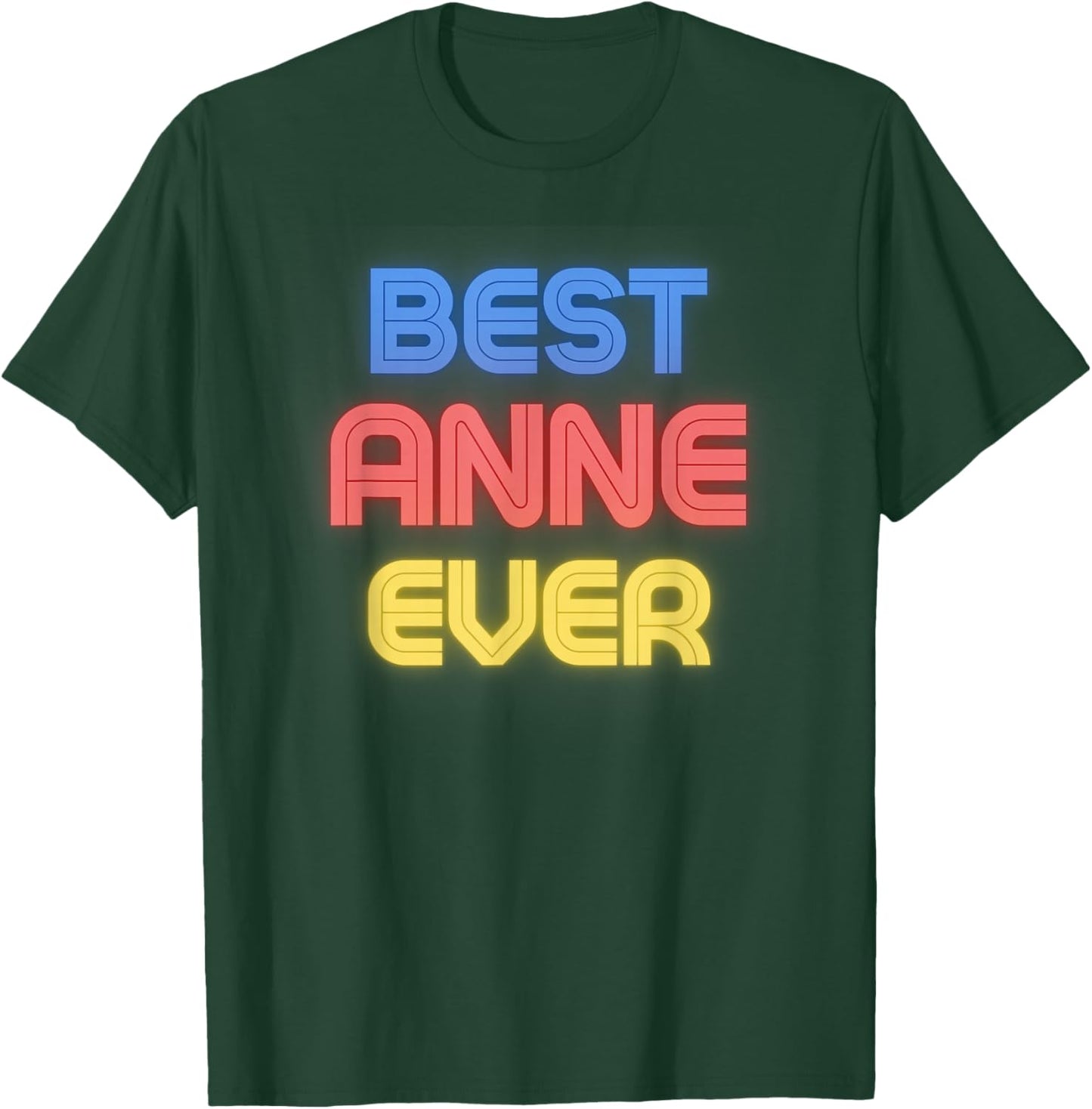 Best Anne Ever - Funny Anne Name Anne T-Shirt - T-Shirt | Forest