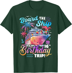 Board The Ship It's My 16th Birthday Trip Cruise Birthday T-Shirt - T-Shirt | Forest
