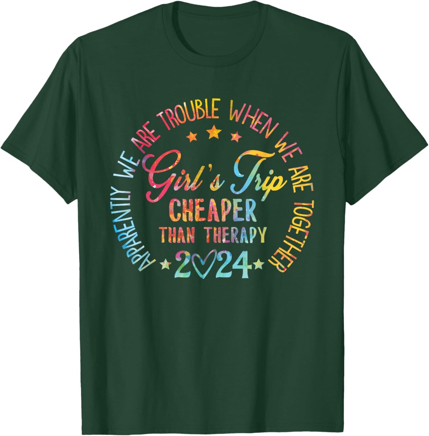 Girls Trip 2024 Cheaper Than A Therapy Bachelorette Party T-Shirt - T-Shirt | Forest