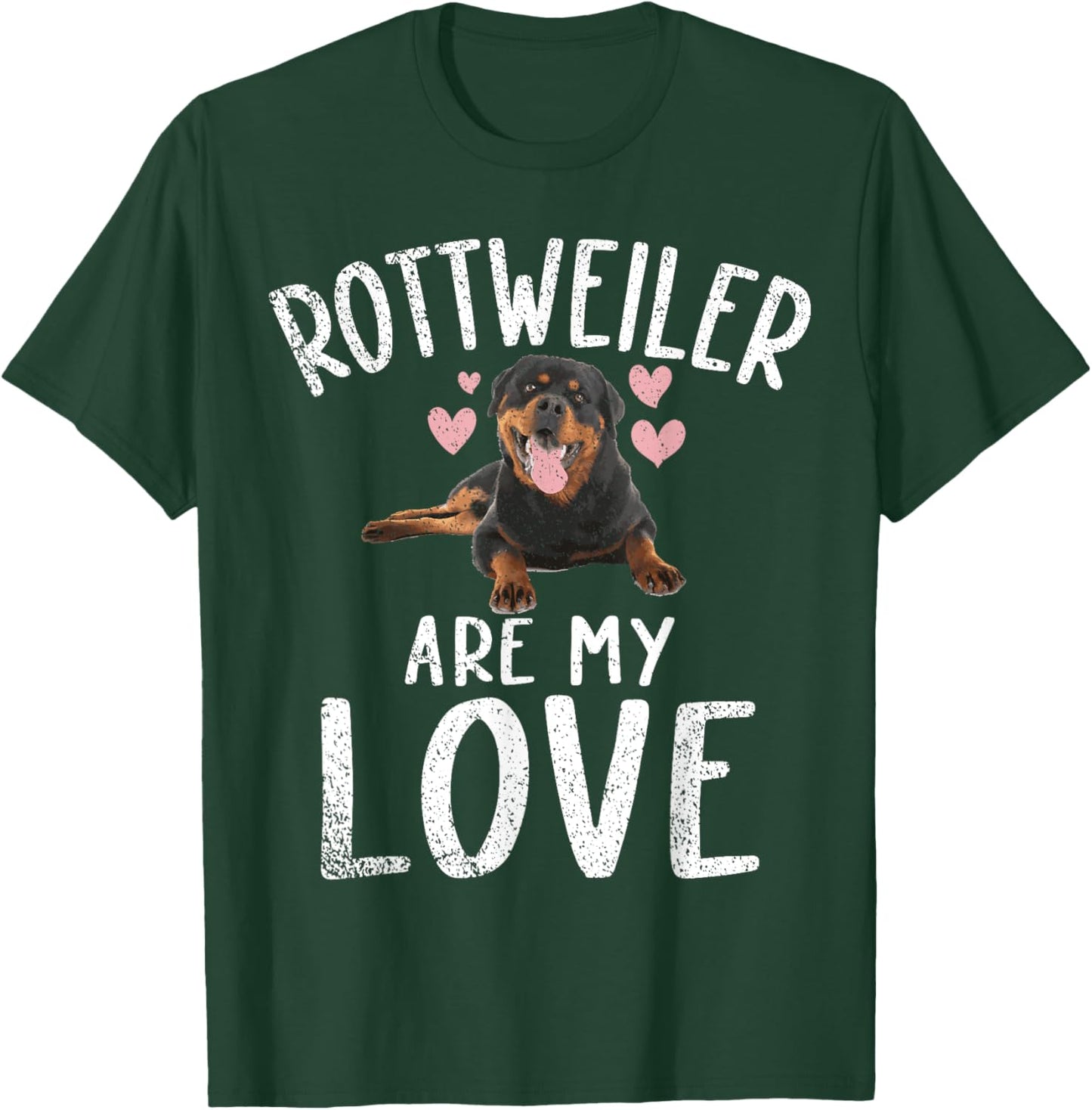 Rottweiler are my Love Rottweiler T-Shirt - T-Shirt | Forest