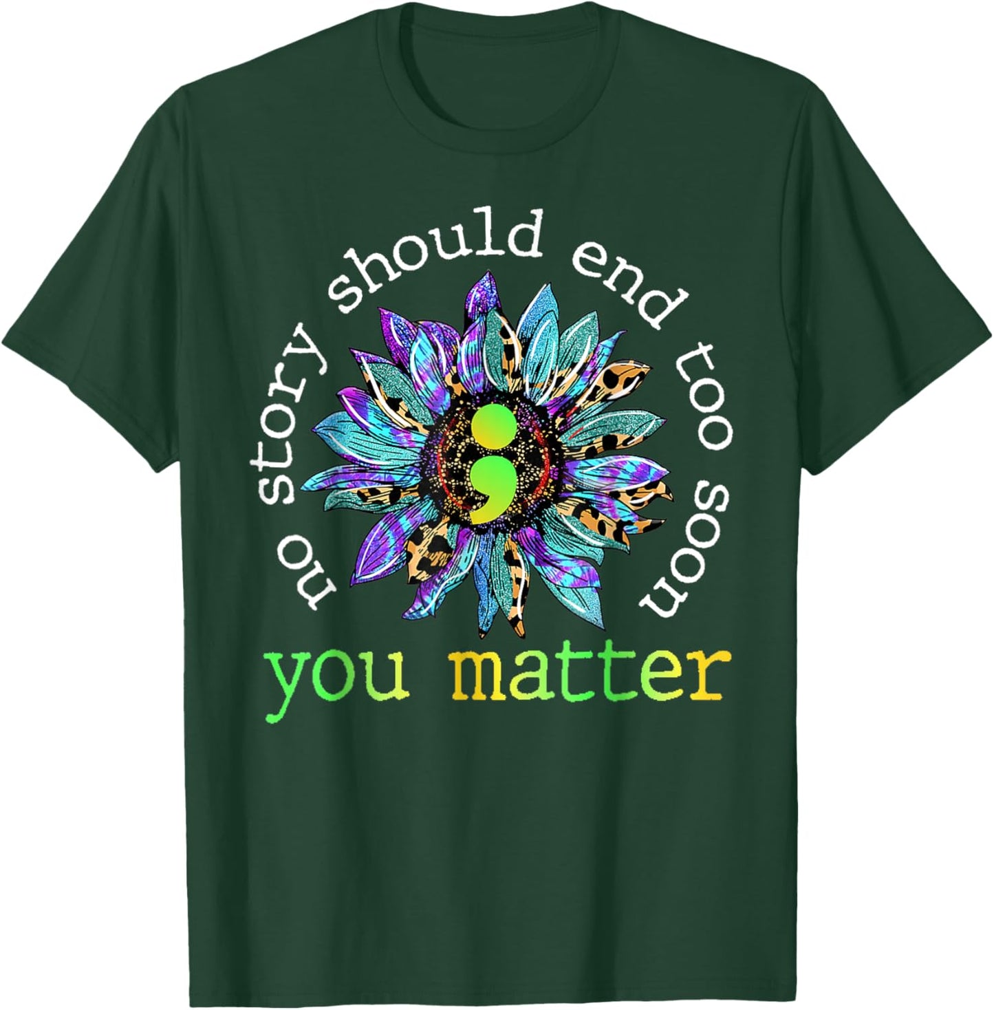No Story Should End Too Soon Sunflower Suicide Awareness T-Shirt - T-Shirt | Forest
