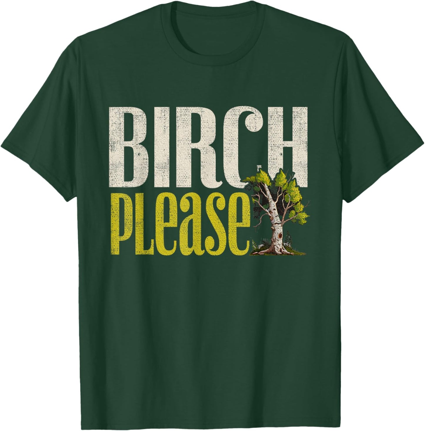 Funny "Birch Please" - Arborist T-Shirt - T-Shirt | Forest