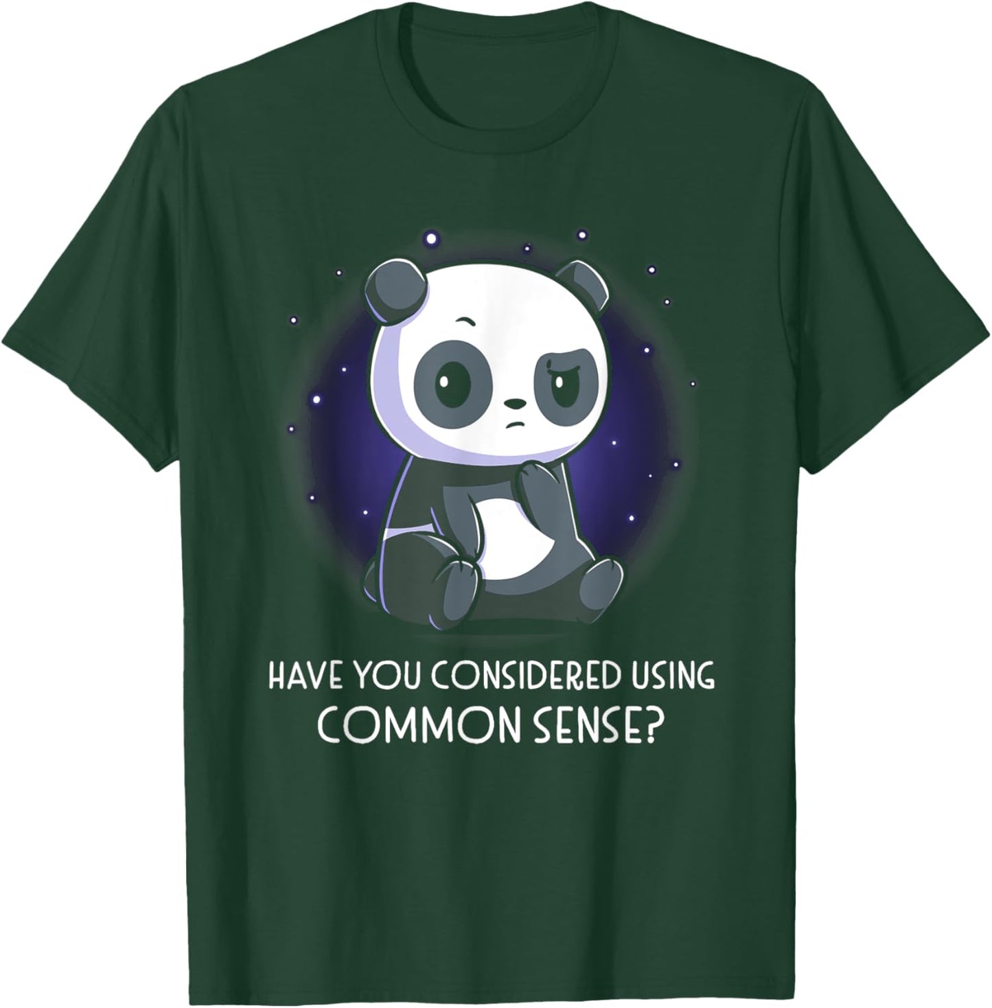 Have You Considered Using Common Sense T-Shirt - T-Shirt | Forest
