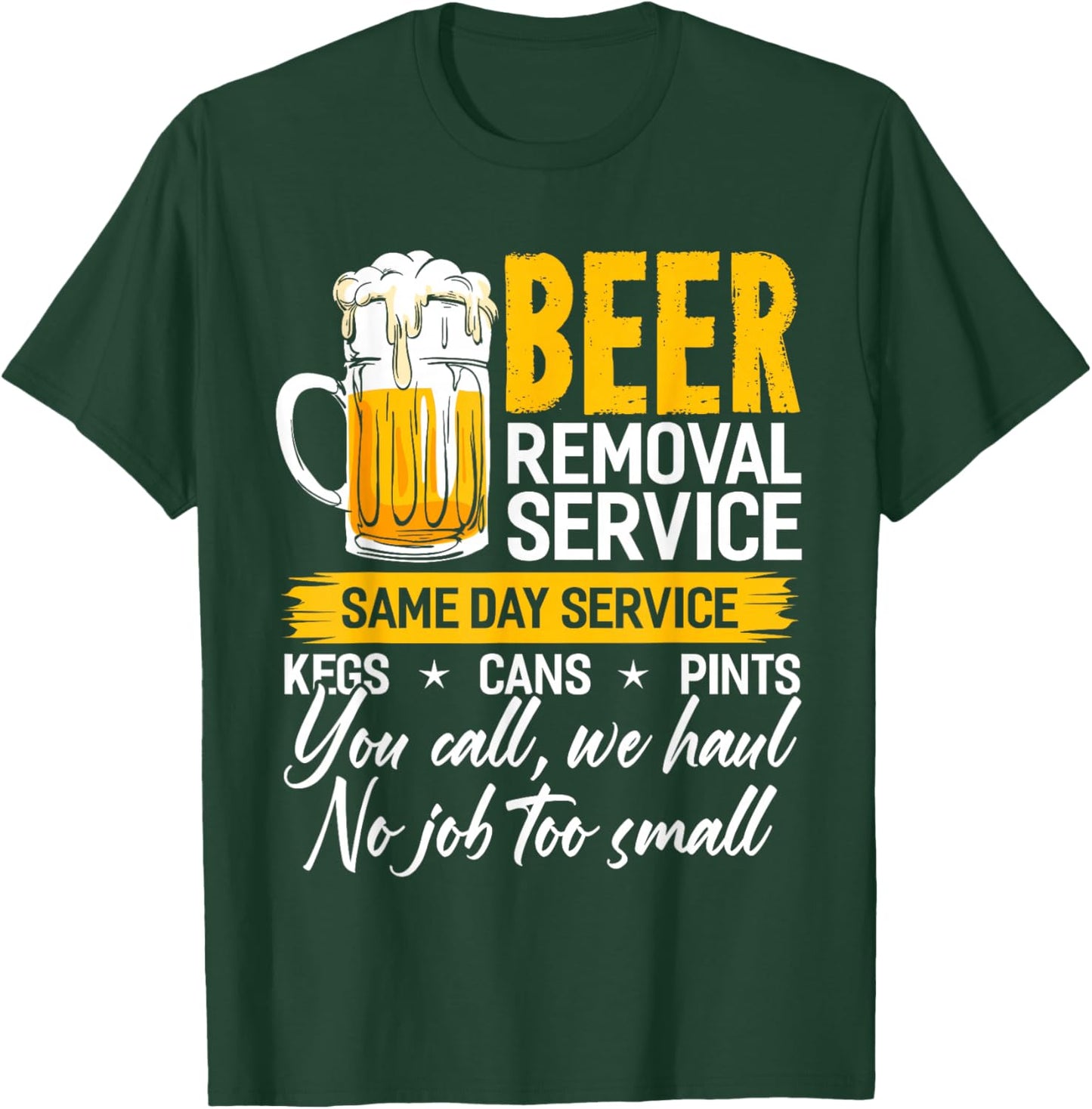 Beer Removal Service Shirt Beer Drinking Funny T-Shirt - T-Shirt | Forest