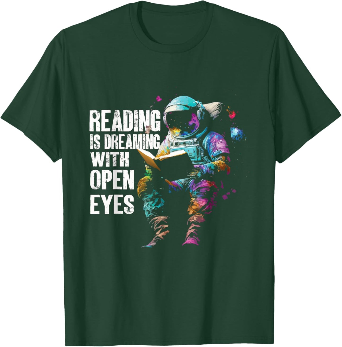 Reading Is Dreaming With Open Eyes | Astronaut Book T-Shirt - T-Shirt | Forest