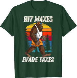 Bigfoot Gym Weightlifting Hit Maxes Evade Taxes Workout T-Shirt - T-Shirt | Forest