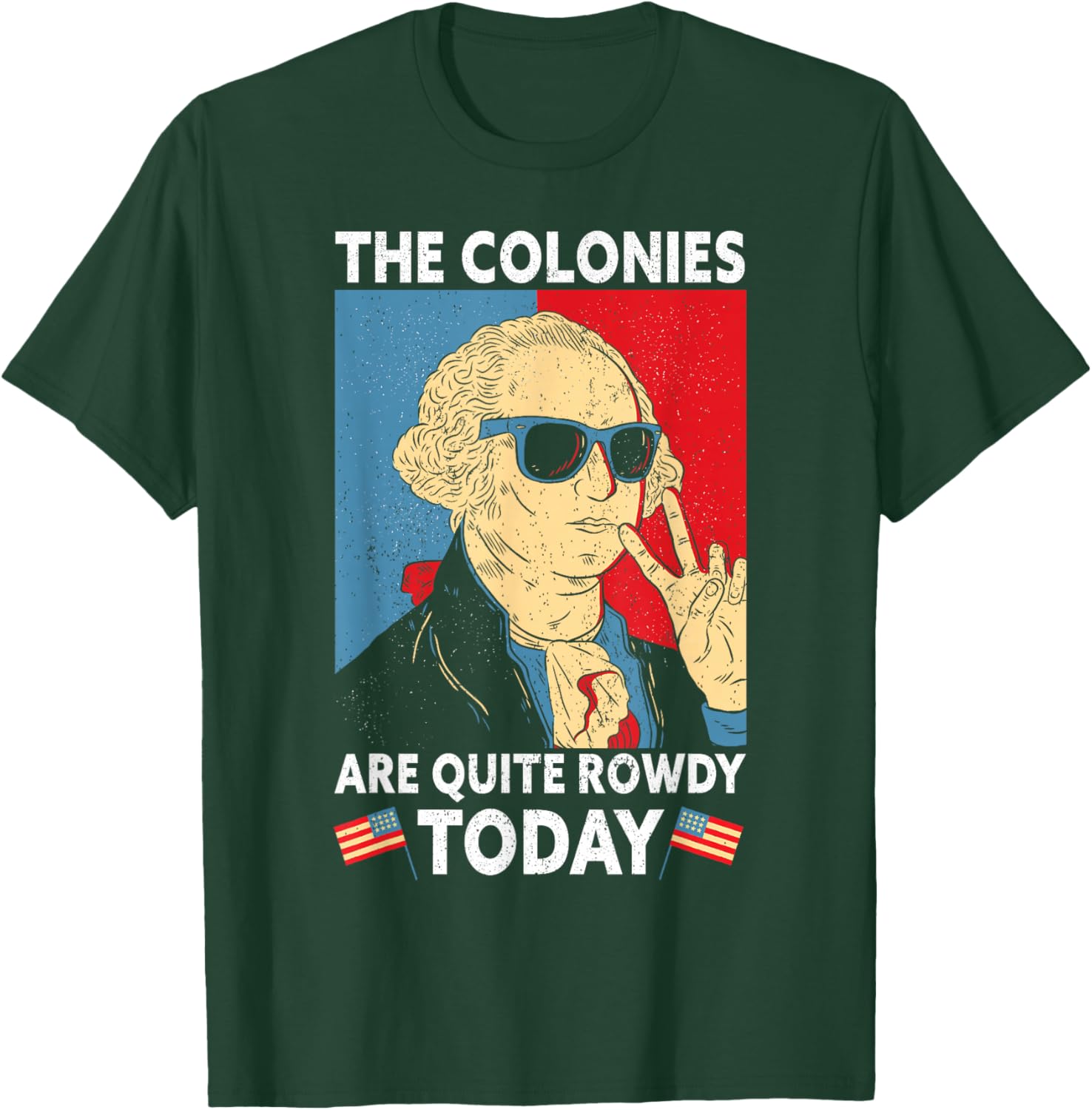 Colonies Are Quite Rowdy Independence Day Funny 4th Of July T-Shirt - T-Shirt | Forest