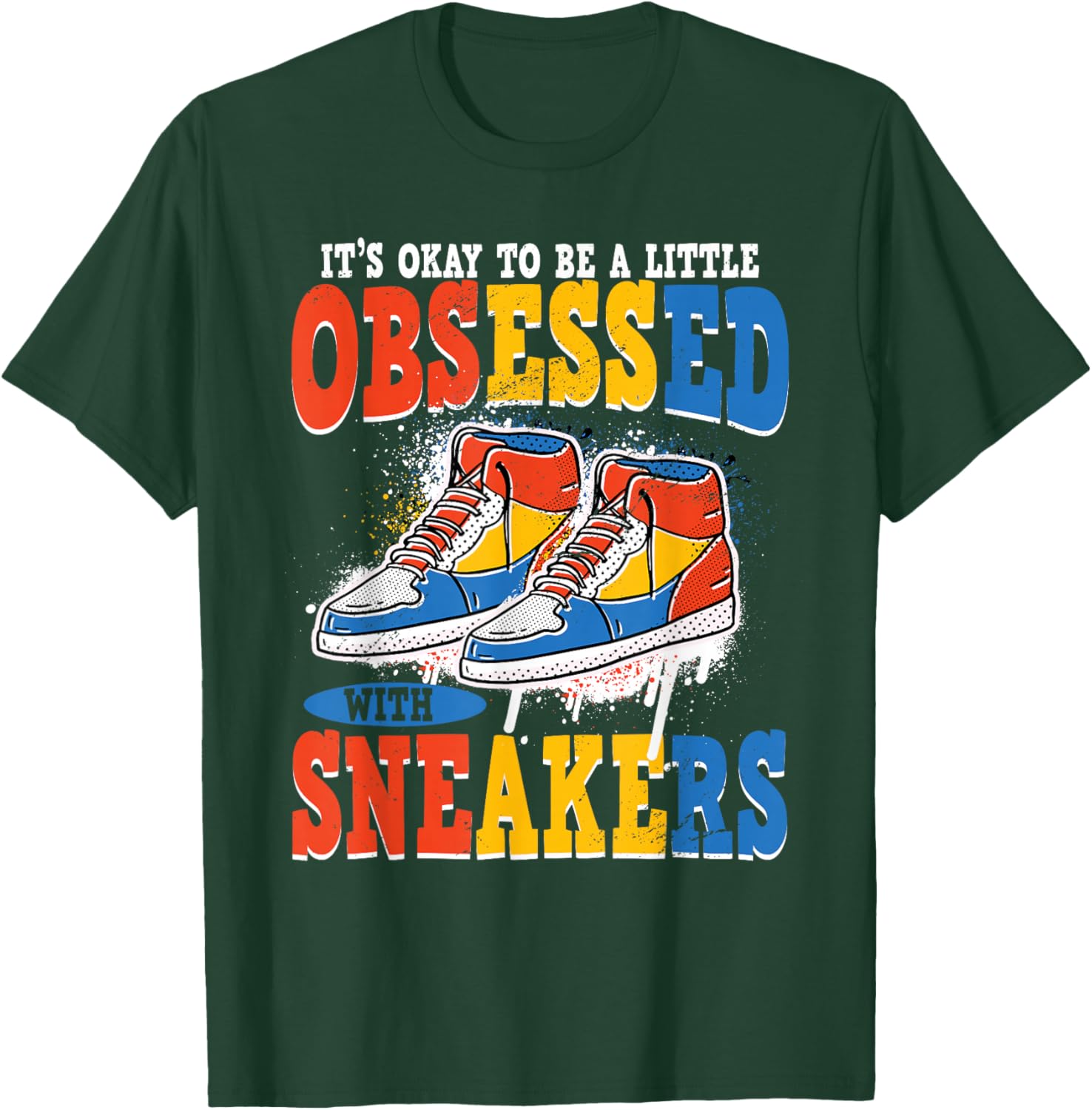 It's Okay To Be Obsessed With Sneakers Shoe Sneaker T-Shirt - T-Shirt | Forest