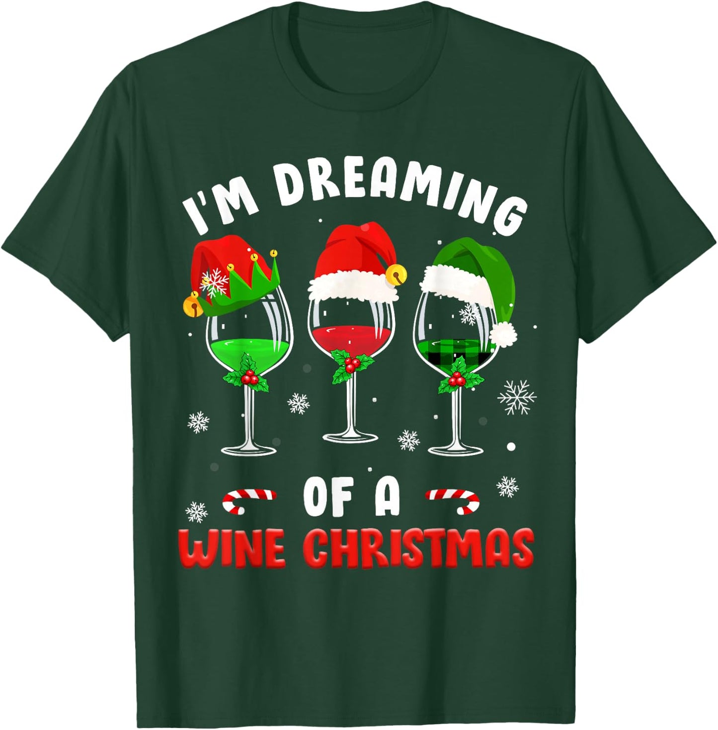 I'm Dreaming Of Wine Christmas Wine Drinking Lover Xmas Gift T-Shirt - T-Shirt | Forest