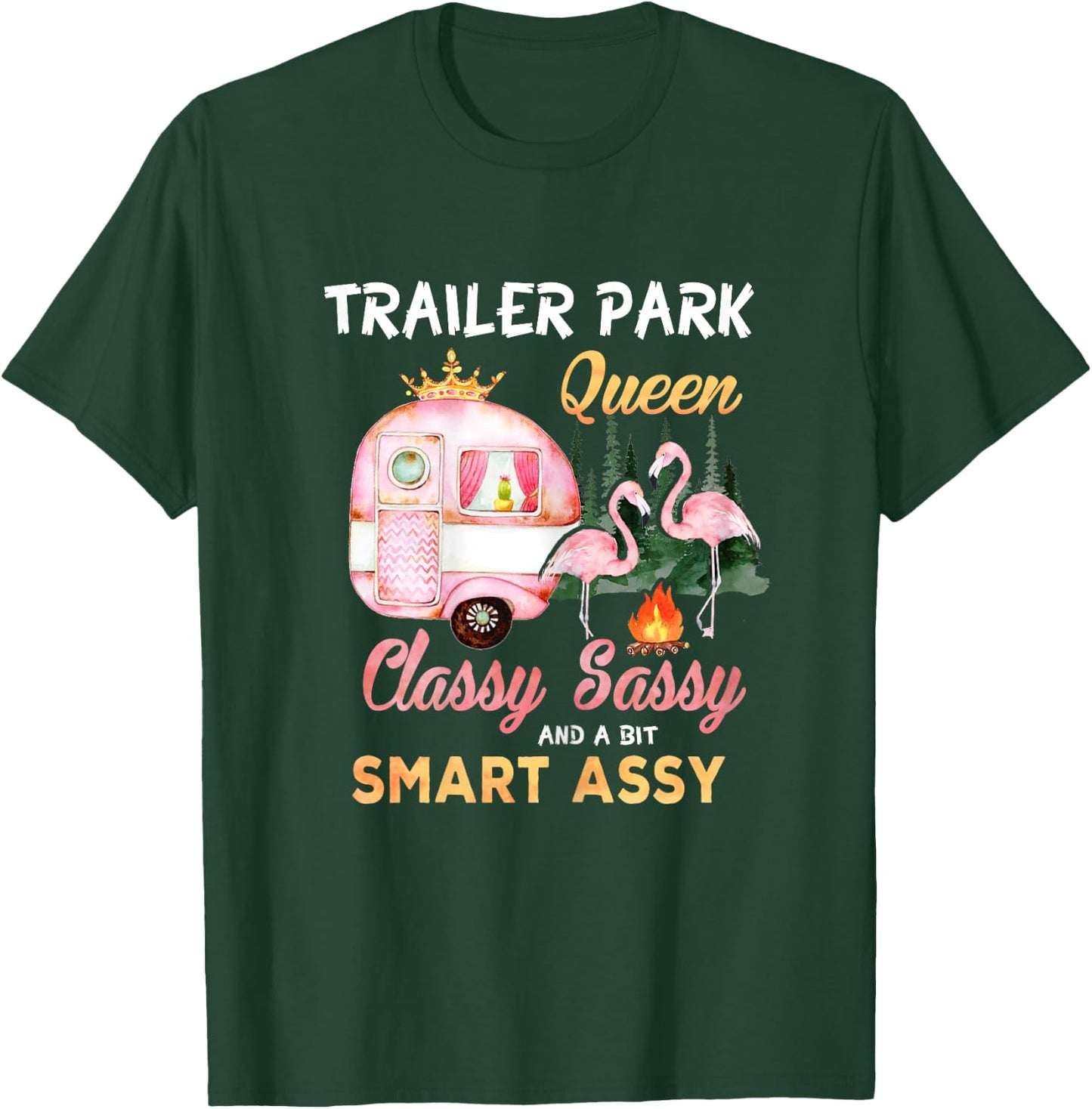 Trailer Park Queen Classy Sassy A Bit Smart Assy T-Shirt - T-Shirt | Forest