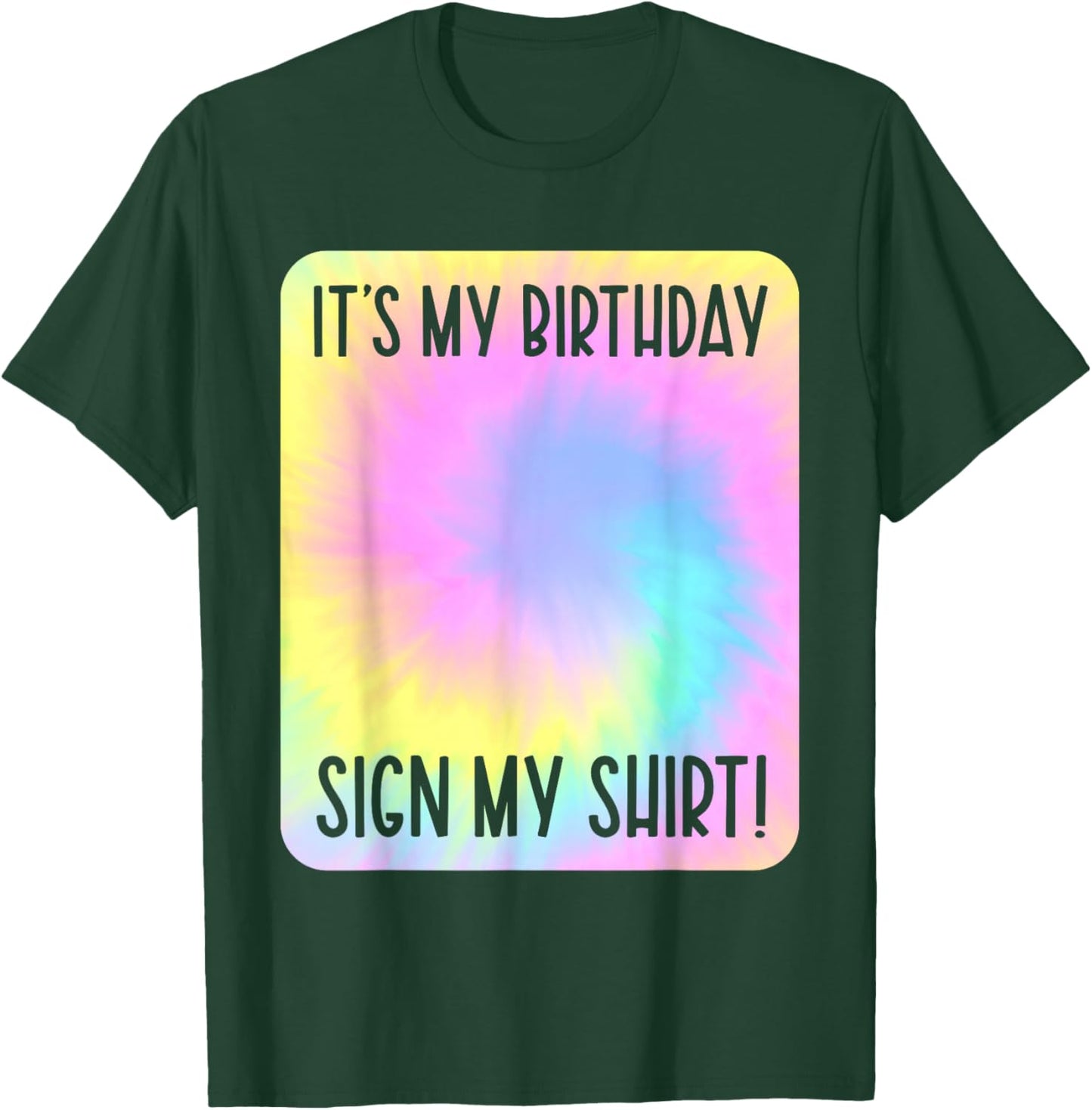 It's My Birthday Sign My Shirt Tie Dye Colorful Party T-Shirt - T-Shirt | Forest