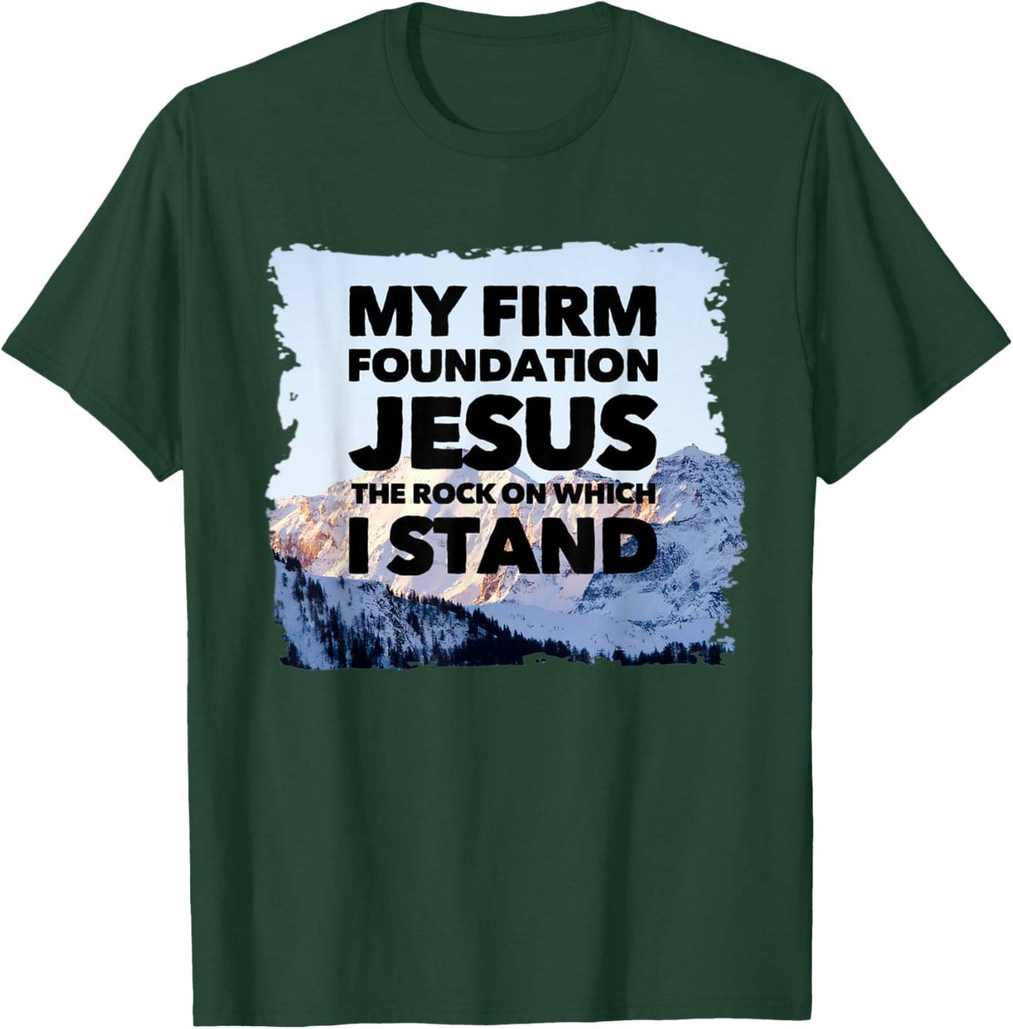 Jesus Is My Firm Foundation The Rock Christian Faith T-Shirt - T-Shirt | Forest