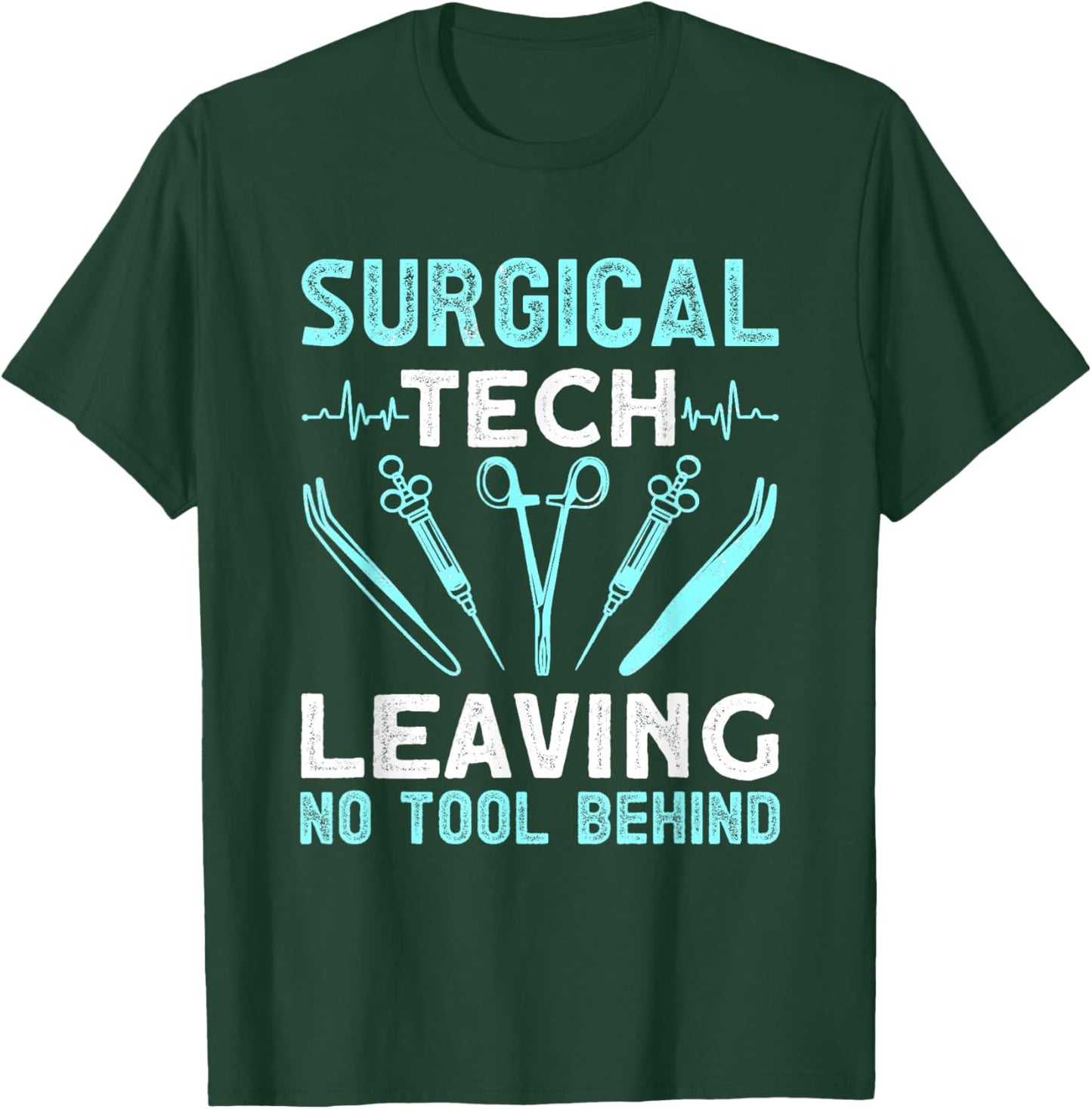 Surgical tech leaving no tool behind - surgical doctors T-Shirt - T-Shirt | Forest