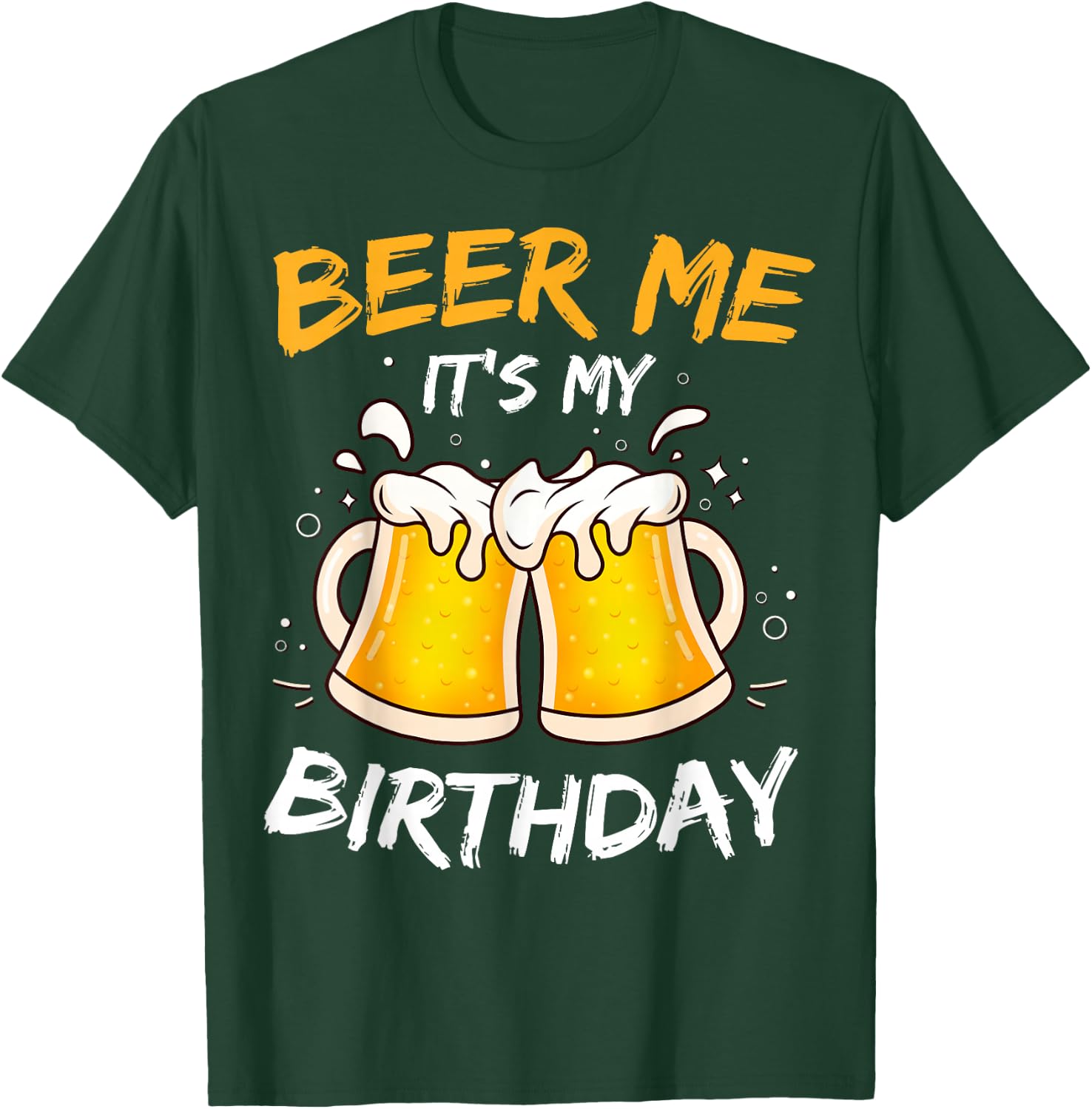 Beer Me It's My Birthday B-day Beer Lovers Party T-Shirt - T-Shirt | Forest