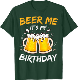 Beer Me It's My Birthday B-day Beer Lovers Party T-Shirt - T-Shirt | Forest